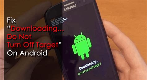 Samsung nexus downloading do not turn off target