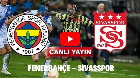 Sivasspor maçı canli izle