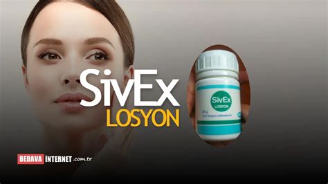 Sivex losyon kullananların yorumları