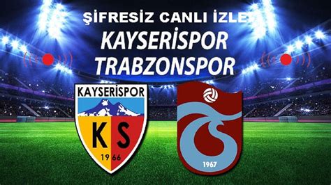 Trabzonspor kayserispor maç skoru