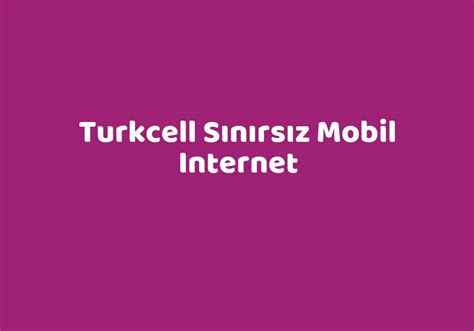 Turkcell sınırsız mobil internet