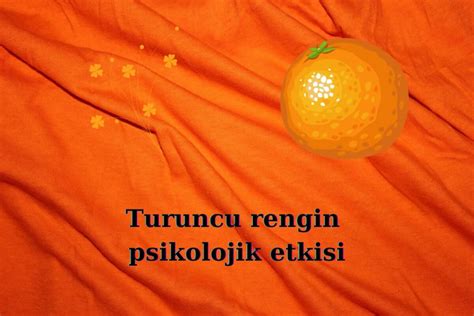 Turuncu rengin psikolojik anlamı