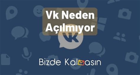 Vk neden girilmiyor