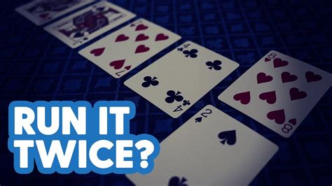 When Should You Run It Twice In Poker