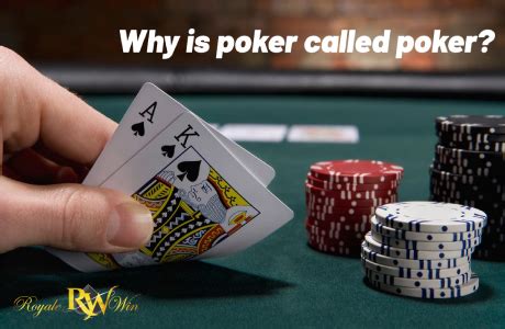 Why Is It Called Poker