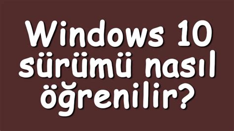 Windows 10 en yüksek sürümü