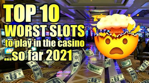 Worst Slot Machines To Play