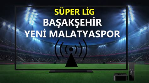 Yeni malatyaspor başakşehir bein sport maç özeti