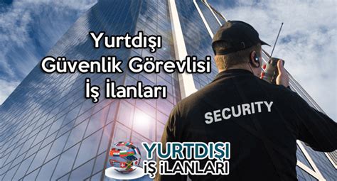 Yurtdışı güvenlik iş ilanları